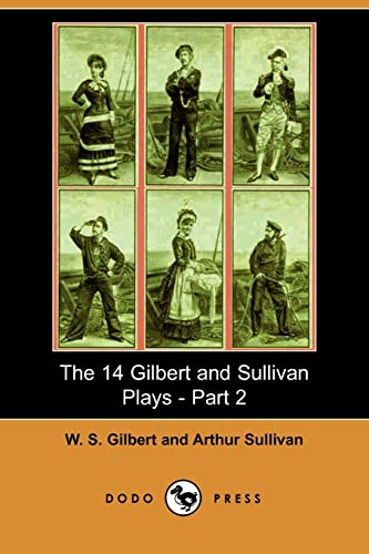 The 14 Gilbert and Sullivan Plays, Part 2 (9781406544541) by Gilbert, William Schwenck; Sullivan, Arthur; Gilbert, W. S.