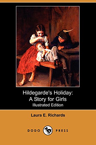 Hildegarde's Holiday: A Story for Girls (9781406545227) by Richards, Laura E.