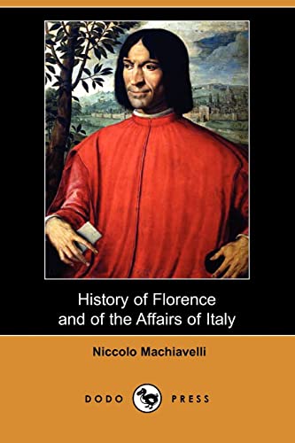 History of Florence and of the Affairs of Italy (Dodo Press) (9781406545562) by Machiavelli, Niccolo