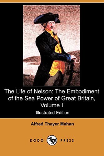 Stock image for The Life of Nelson: The Embodiment of the Sea Power of Great Britain for sale by Phatpocket Limited