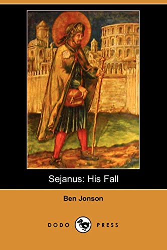 Sejanus: His Fall (Dodo Press) (9781406546545) by Jonson, Ben