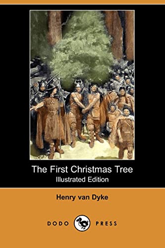 The First Christmas Tree (Illustrated Edition) (Dodo Press) (9781406547146) by Van Dyke, Henry