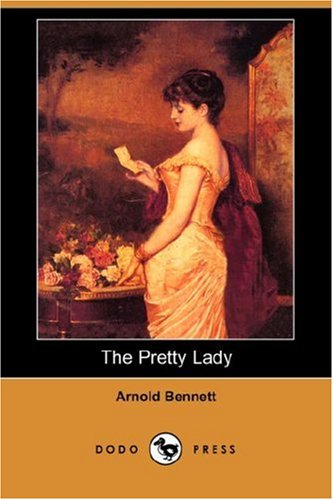 The Pretty Lady (Dodo Press) (9781406548006) by Bennett, Arnold