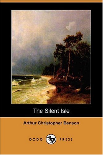 The Silent Isle (Dodo Press) - Benson, Arthur Christopher