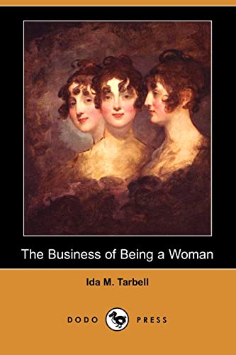 The Business of Being a Woman (Dodo Press) - Ida M. Tarbell