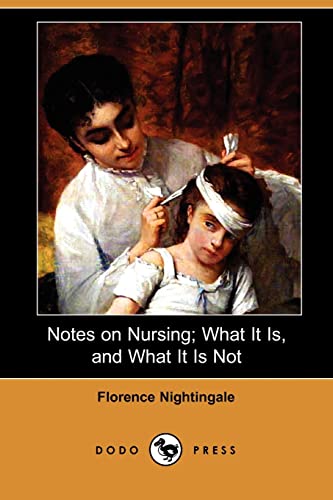 Beispielbild fr Notes on Nursing; What It Is, and What It Is Not (Dodo Press) zum Verkauf von HPB-Emerald