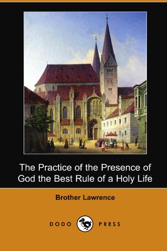 Beispielbild fr The Practice of the Presence of God the Best Rule of a Holy Life (Dodo Press) zum Verkauf von Wonder Book