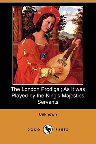 9781406550108: The London Prodigal, As It Was Played by the King's Majesties Servants