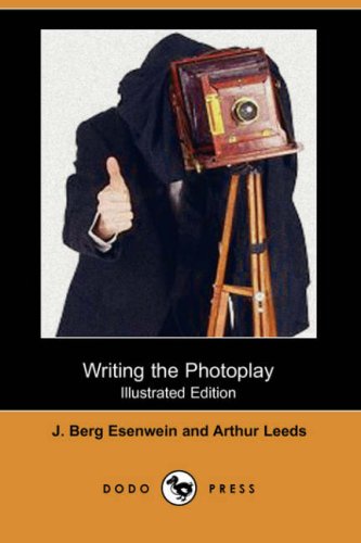 Writing the Photoplay (9781406550467) by Esenwein, J. Berg; Leeds, Arthur