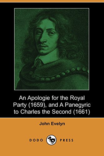 An Apologie for the Royal Party 1659 and a Panegyric to Charles the Second 1661 (9781406550511) by Evelyn, John