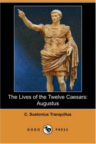 Imagen de archivo de The Lives of the Twelve Caesars: Augustus (Dodo Press) a la venta por ThriftBooks-Dallas