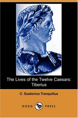 The Lives of the Twelve Caesars: Tiberius (9781406551457) by Suetonius
