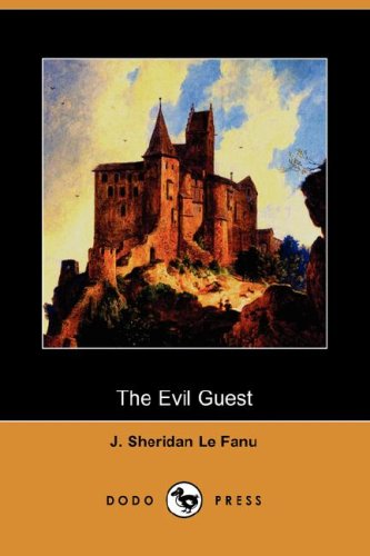The Evil Guest (Dodo Press) (9781406551648) by Le Fanu, Joseph Sheridan; Le Fanu, J. Sheridan