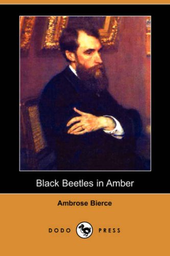 Black Beetles in Amber (Dodo Press) (9781406553062) by Bierce, Ambrose