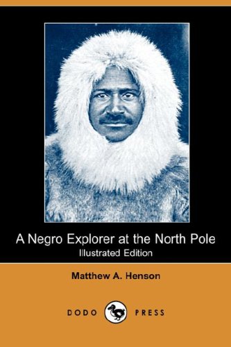 Stock image for A Negro Explorer at the North Pole (Illustrated Edition) (Dodo Press) for sale by ThriftBooks-Atlanta