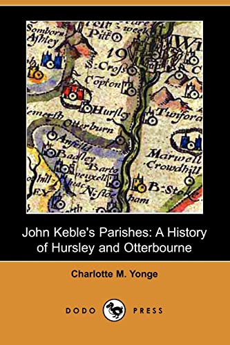 John Keble's Parishes: A History of Hursley and Otterbourne (9781406555240) by Yonge, Charlotte Mary