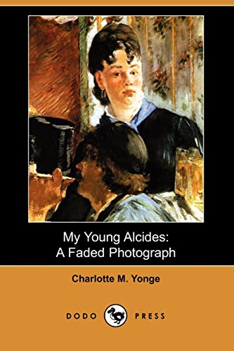 My Young Alcides: A Faded Photograph (9781406555363) by Yonge, Charlotte Mary