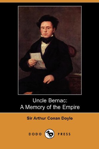 Uncle Bernac: A Memory of the Empire (9781406556421) by Doyle, Arthur Conan, Sir