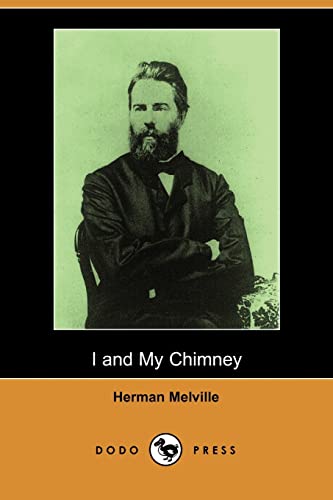 I & MY CHIMNEY (DODO PRESS) (9781406557084) by Melville, Herman