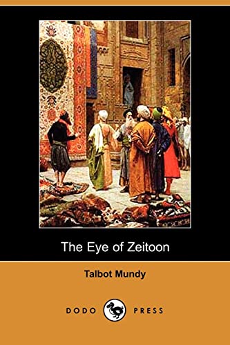 The Eye of Zeitoon (Dodo Press) - Talbot Mundy