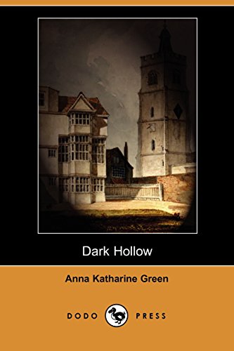 Dark Hollow (Dodo Press) - Anna Katharine Green