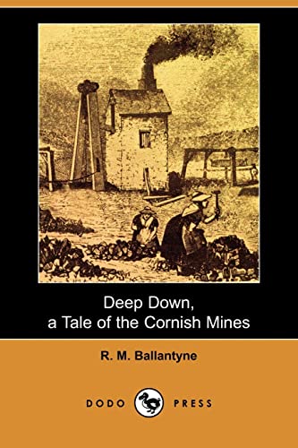 9781406558159: Deep Down, a Tale of the Cornish Mines (Dodo Press)