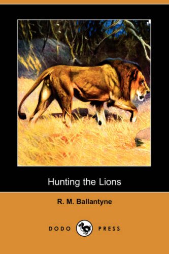 9781406558296: Hunting the Lions (Dodo Press)