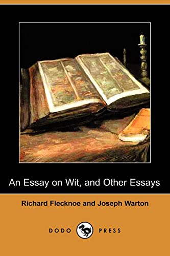 An Essay on Wit, and Other Essays (9781406559750) by Flecknoe, Richard; Warton, Joseph