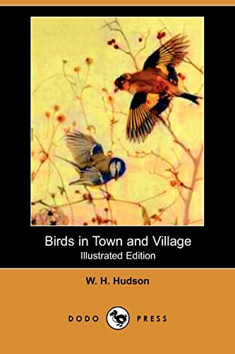 Birds in Town and Village (9781406560138) by Hudson, W. H.