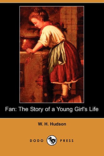 Fan: The Story of a Young Girl's Life (9781406560169) by Hudson, W. H.