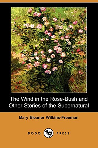 9781406560510: The Wind in the Rose-Bush and Other Stories of the Supernatural (Dodo Press)