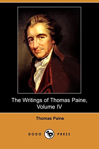 Stock image for The Writings of Thomas Paine, Volume IV: (1794-1796), the Age of Reason (Dodo Press) for sale by AwesomeBooks