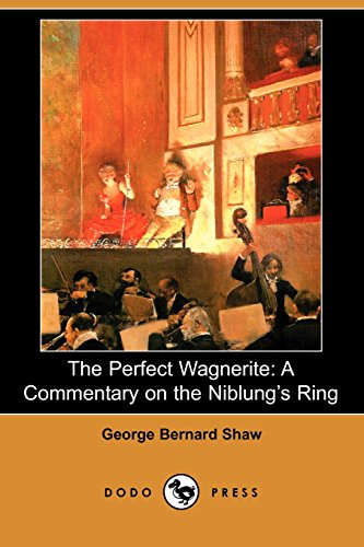 The Perfect Wagnerite: A Commentary on the Niblung's Ring (9781406561531) by Shaw, Bernard
