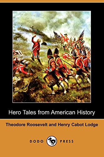 Hero Tales from American History (9781406563108) by Roosevelt, Theodore; Lodge, Henry Cabot