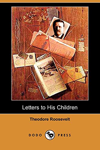 Letters to His Children (Dodo Press) [Soft Cover ] - Roosevelt, Theodore IV