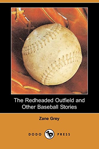 The Redheaded Outfield and Other Baseball Stories (9781406563405) by Grey, Zane