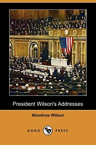 President Wilson's Addresses (9781406564945) by Wilson, Woodrow