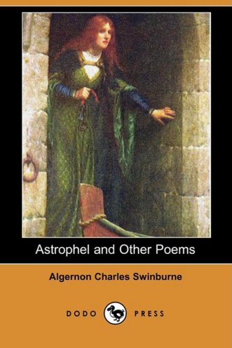 Astrophel and Other Poems (9781406565164) by Swinburne, Algernon Charles