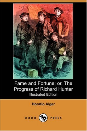 Fame and Fortune: Or, the Progress of Richard Hunter (9781406565447) by Alger, Horatio