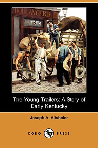 The Young Trailers: A Story of Early Kentucky (9781406565539) by Altsheler, Joseph A.