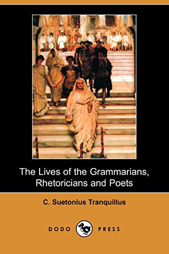 The Lives of the Grammarians, Rhetoricians and Poets (9781406565980) by Suetonius
