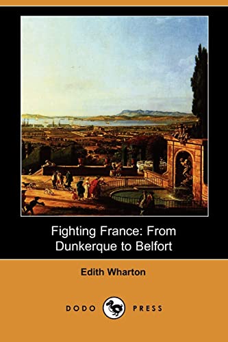 Stock image for Fighting France: From Dunkerque to Belfort for sale by Hay-on-Wye Booksellers