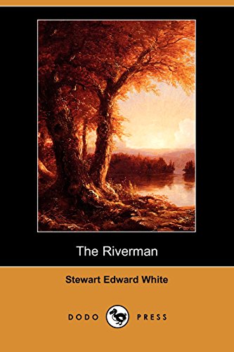 The Riverman (9781406566314) by White, Stewart Edward