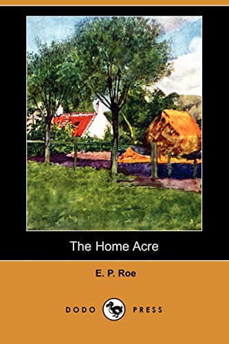 9781406567076: The Home Acre (Dodo Press)