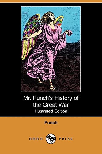 Mr. Punch`s History of the Great War (Illustrated Edition) (Dodo Press) - Punch