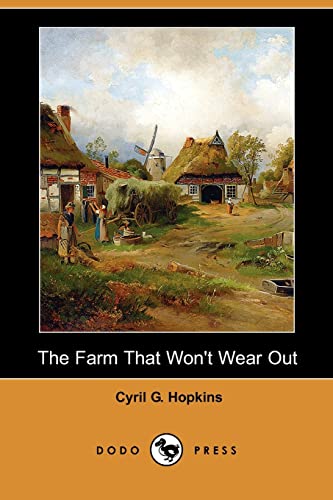 The Farm That Won't Wear Out (Dodo Press) - Cyril G. Hopkins