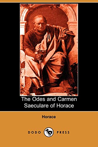 The Odes and Carmen Saeculare of Horace (Dodo Press) [Soft Cover ] - Horace