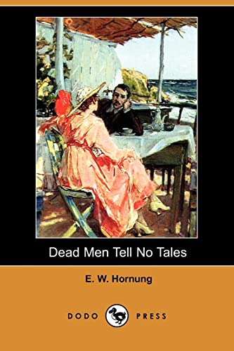 Dead Men Tell No Tales (Dodo Press) [Soft Cover ] - Hornung, E. W.