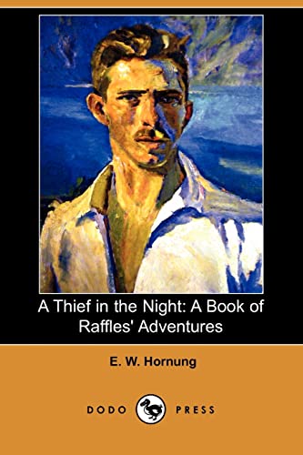 A Thief in the Night: A Book of Raffles' Adventures (Dodo Press) (Paperback) - E W Hornung