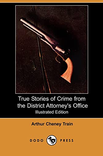 True Stories of Crime from the District Attorney's Office (9781406570229) by Train, Arthur Cheney